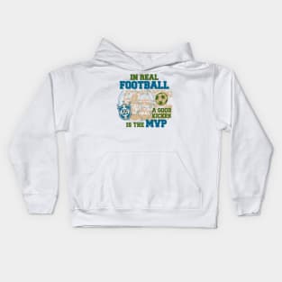 In Real Football, the Kicker is the MVP Kids Hoodie